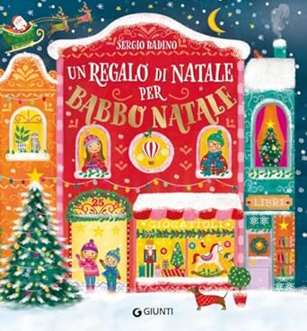 Copertina del libro illustrato Un regalo di Natale per Babbo Natale di Sergio Badino, edito da Giunti